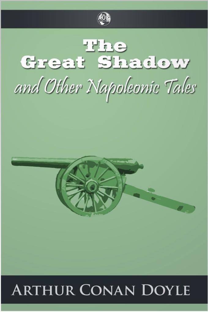 Produktbild: Great Shadow and Other Napoleonic Tales | Arthur Conan Doyle