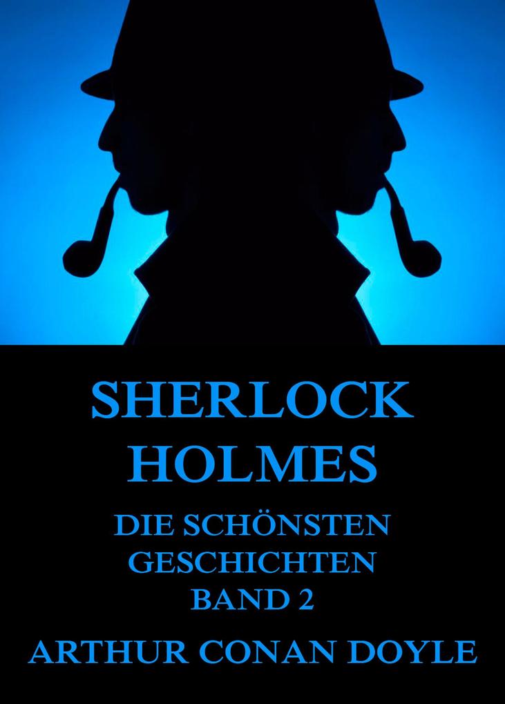 Produktbild: Sherlock Holmes - Die schönsten Detektivgeschichten, Band 2 | Arthur Conan Doyle