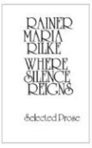 Produktbild: Where Silence Reigns | Rainer Maria Rilke