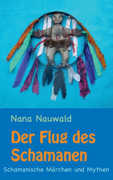 Produktbild: Der Flug des Schamanen | Nana Nauwald