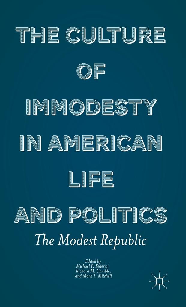 Produktbild: The Culture of Immodesty in American Life and Politics