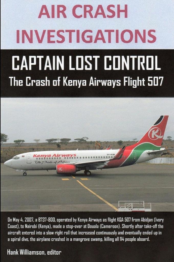 Produktbild: AIR CRASH INVESTIGATIONS, CAPTAIN LOST CONTROL The Crash of Kenya Airways Flight 507 | Editor Hank Williamson