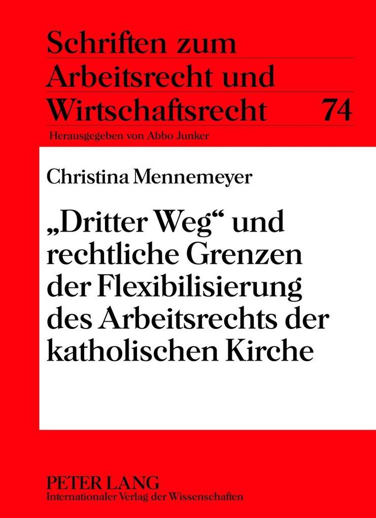 Produktbild: 'Dritter Weg' und rechtliche Grenzen der Flexibilisierung des Arbeitsrechts der katholischen Kirche | Christina Mennemeyer