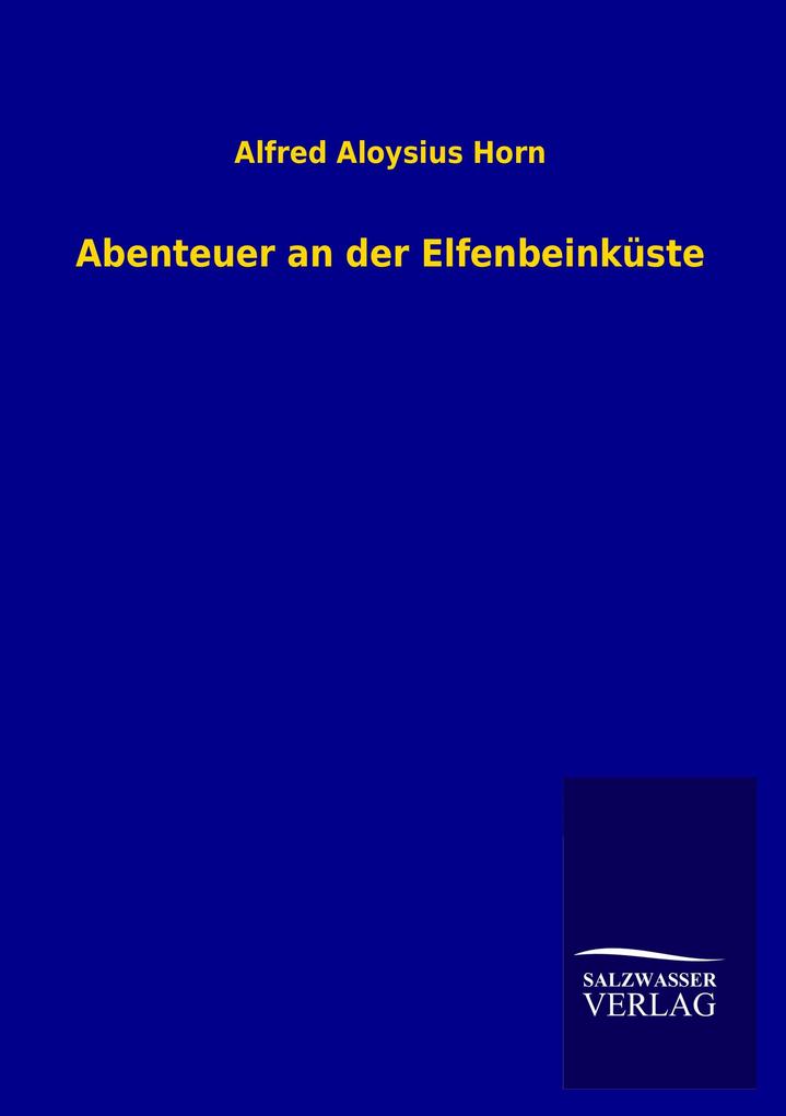 Produktbild: Abenteuer an der Elfenbeinküste | Alfred Aloysius Horn