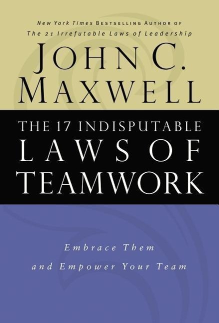 Produktbild: The 17 Indisputable Laws of Teamwork | John C Maxwell