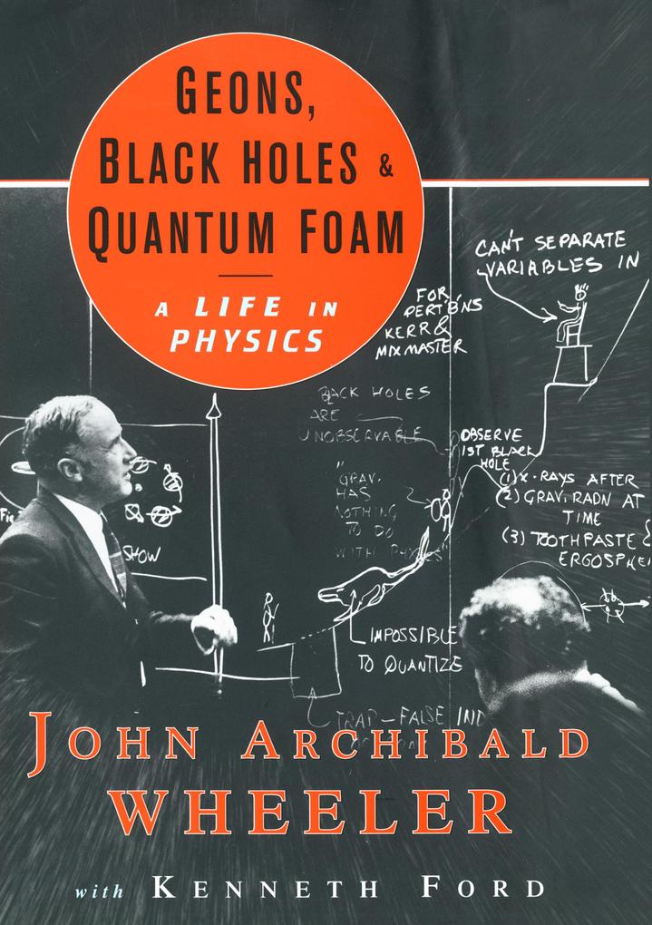 Produktbild: Geons, Black Holes, and Quantum Foam | John Archibald Wheeler