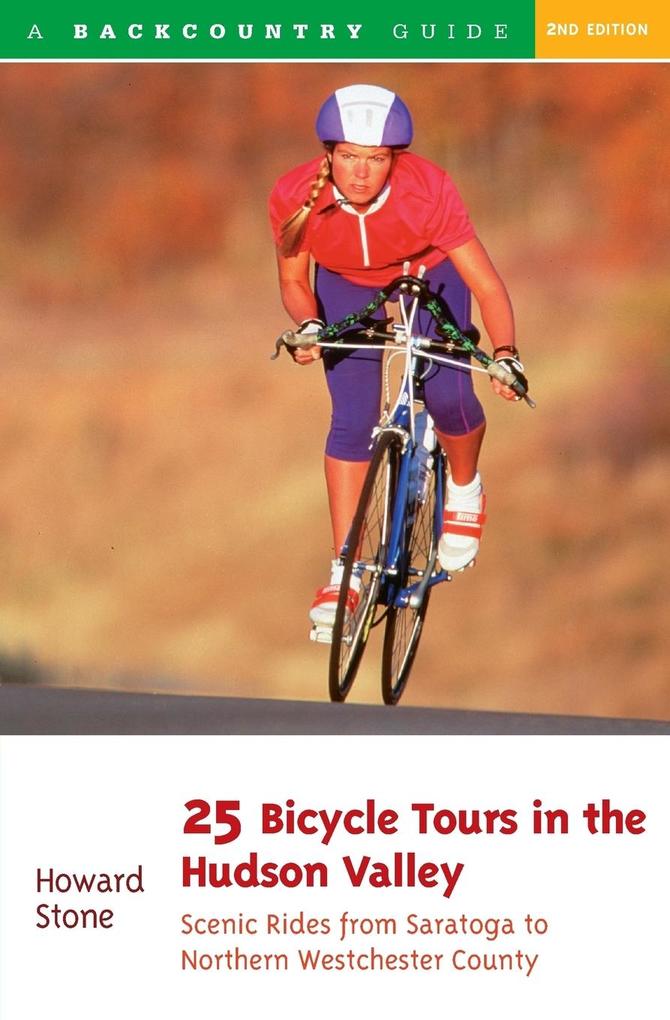 25 Bicycle Tours in the Hudson Valley: Scenic Rides from Saratoga to Northern Westchester Country als Taschenbuch