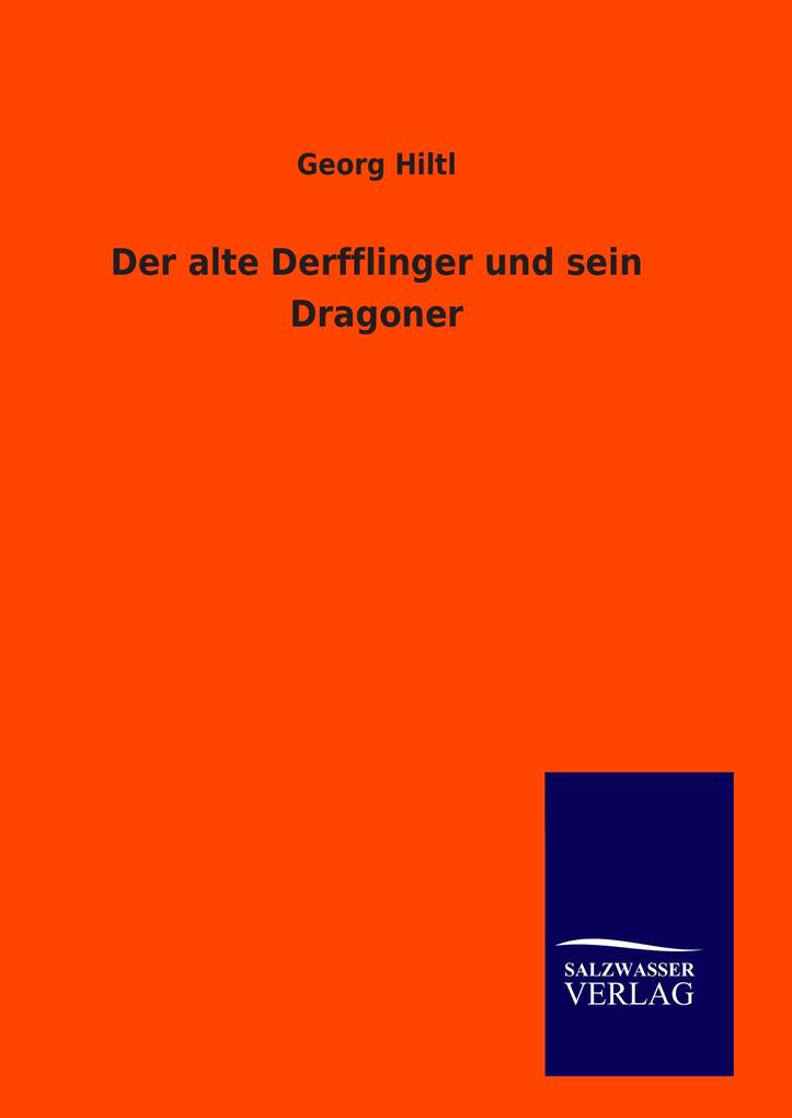 Produktbild: Der alte Derfflinger und sein Dragoner | Georg Hiltl