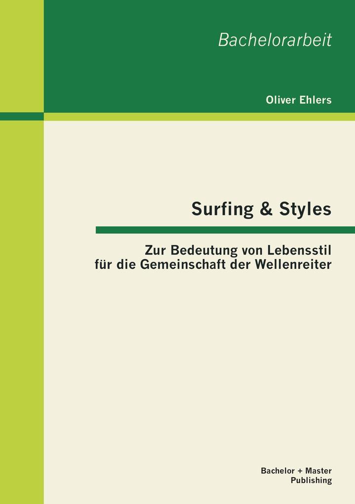 Produktbild: Surfing & Styles: Zur Bedeutung von Lebensstil für die Gemeinschaft der Wellenreiter | Oliver Ehlers