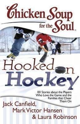 Produktbild: Chicken Soup for the Soul: Hooked on Hockey | Jack Canfield, Mark Victor Hansen, Laura Robinson