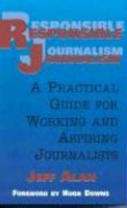 Responsible Journalism: A Practical Guide for Working and Aspiring Journalists als Buch (gebunden)