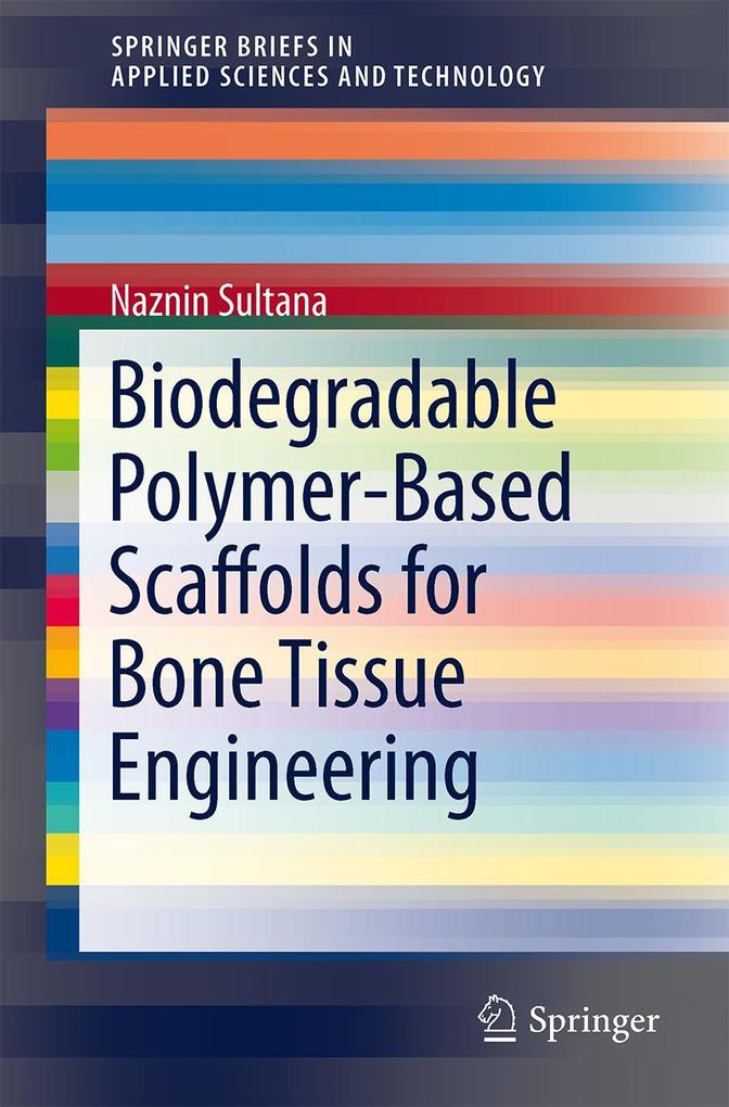 Produktbild: Biodegradable Polymer-Based Scaffolds for Bone Tissue Engineering | Naznin Sultana