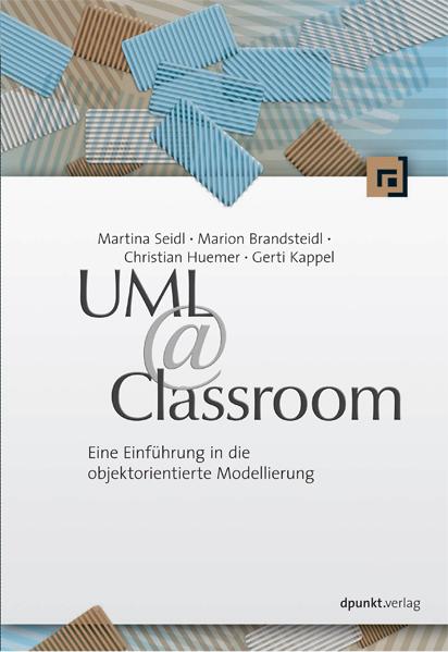 Produktbild: UML @ Classroom | Gerti Kappel, Christian Huemer, Marion Brandsteidl, Martina Seidl
