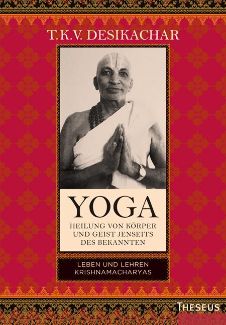 Produktbild: Yoga - Heilung von Körper und Geist jenseits des Bekannten | T. K. V. Desikachar