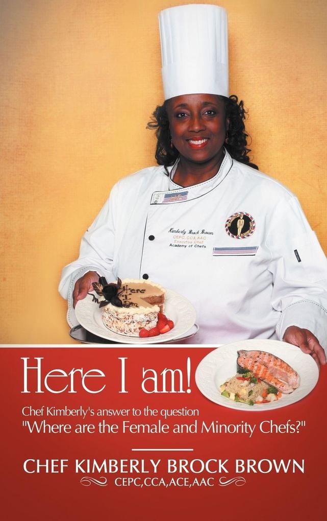 Produktbild: Here I Am! | Chef Kimberly Brock Brown Cepc Cca Ace