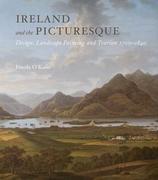 Ireland and the Picturesque: Design, Landscape Painting, and Tourism, 1700-1840