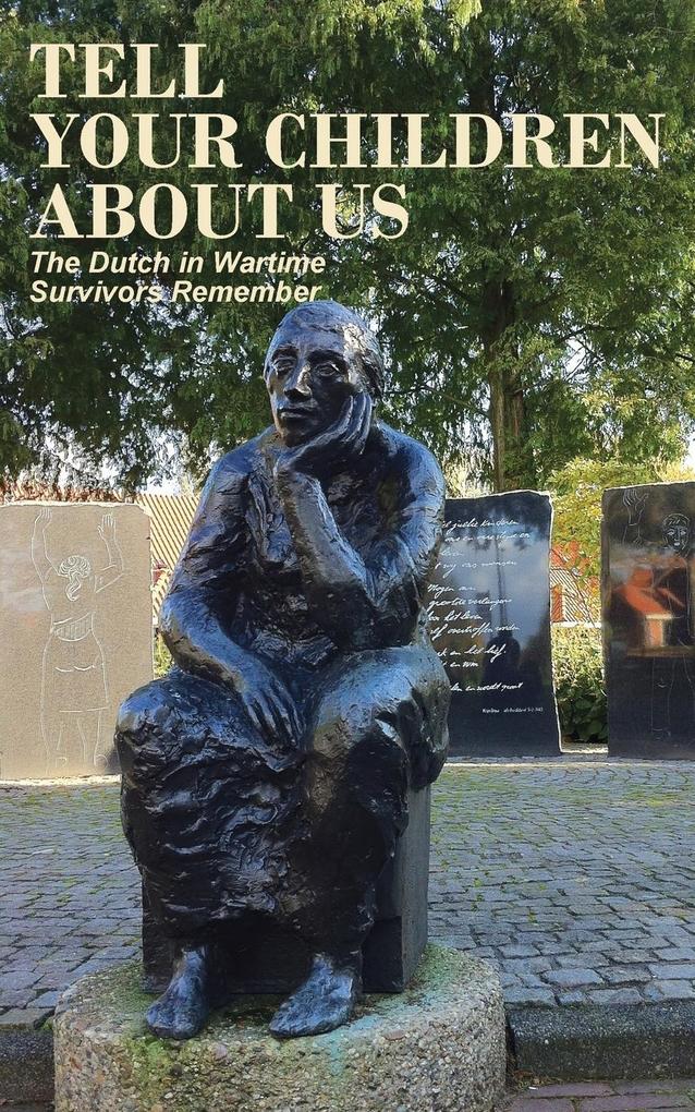 Produktbild: Tell Your Children about Us: The Dutch in Wartime, Survivors Remember