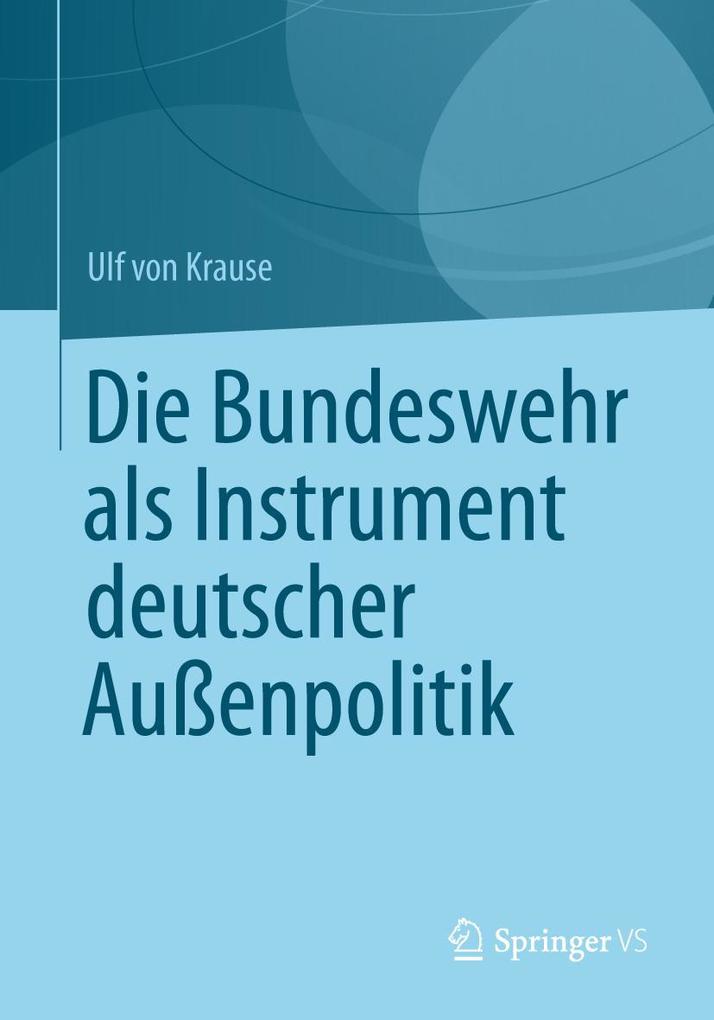 Produktbild: Die Bundeswehr als Instrument deutscher Außenpolitik | Ulf Krause