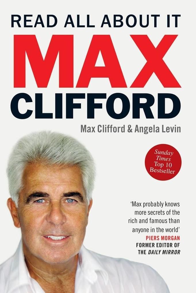 Produktbild: Max Clifford: Read All About It | Angela Levin, Max Clifford