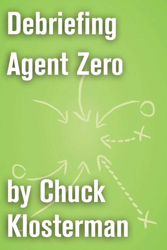 Produktbild: Debriefing Agent Zero | Chuck Klosterman