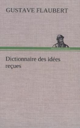 Produktbild: Dictionnaire des idées reçues | Gustave Flaubert