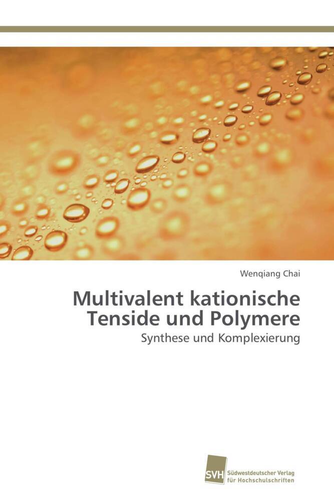 Produktbild: Multivalent kationische Tenside und Polymere | Wenqiang Chai