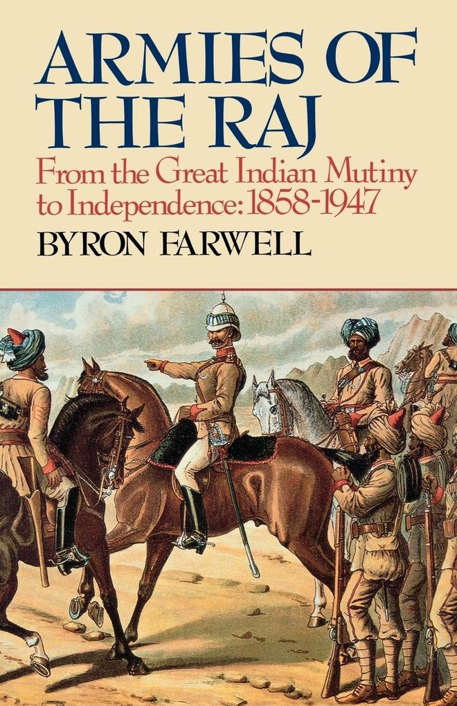 Armies of the Raj: From the Great Indian Mutiny to Independence, 1858-1947 from the Great Indian Mutiny to Independence, 1858-1947 als Taschenbuch