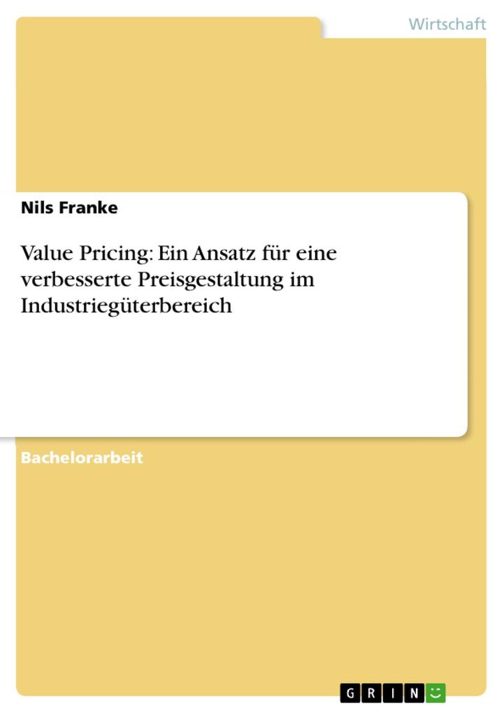 Produktbild: Value Pricing: Ein Ansatz für eine verbesserte Preisgestaltung im Industriegüterbereich | Nils Franke