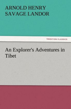 Produktbild: An Explorer's Adventures in Tibet | Arnold Henry Savage Landor