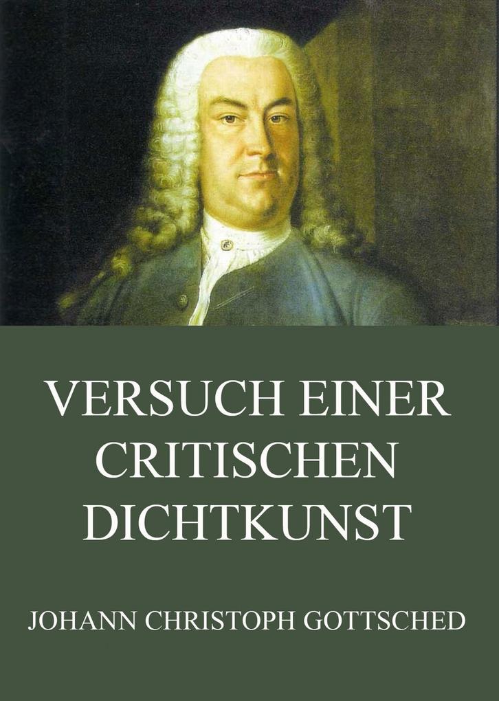 Produktbild: Versuch einer critischen Dichtkunst | Johann Christoph Gottsched