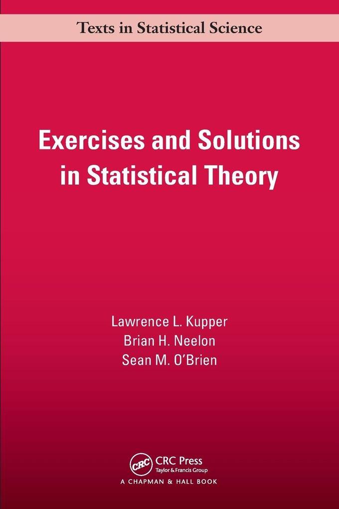 Produktbild: Exercises and Solutions in Statistical Theory | Lawrence L. Kupper, Brian. H Neelon, Sean M. O'Brien