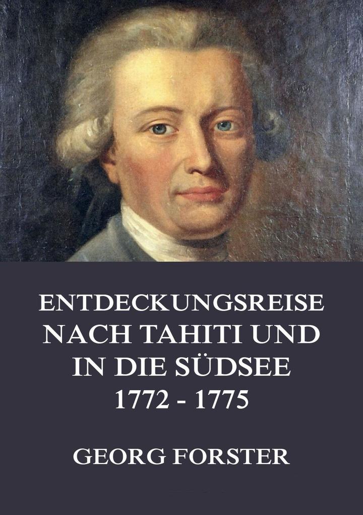Produktbild: Entdeckungsreise nach Tahiti und in die Südsee 1772 - 1775 | Georg Forster
