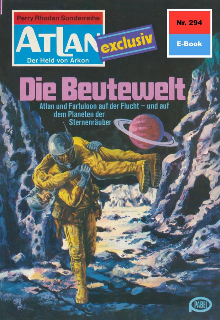 Produktbild: Atlan 294: Die Beutewelt | Clark Darlton