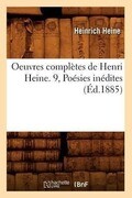 Oeuvres Complètes de Henri Heine. 9, Poésies Inédites (Éd.1885)