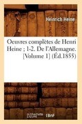 Oeuvres Complètes de Henri Heine 1-2. de l'Allemagne. [Volume 1] (Éd.1855)
