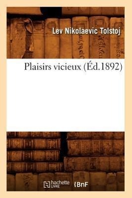 Produktbild: Plaisirs Vicieux (Éd.1892) | Leo Tolstoy