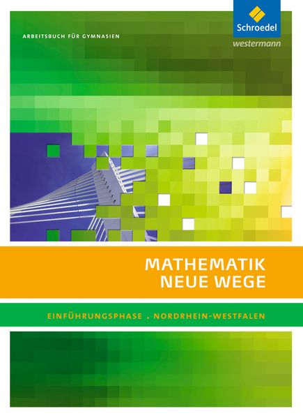 Produktbild: Mathematik Neue Wege. Einführungsphase: Arbeitsbuch. Nordrhein-Westfalen | Henning Körner, Arno Lergenmüller, Günter Schmidt, Martin Zacharias