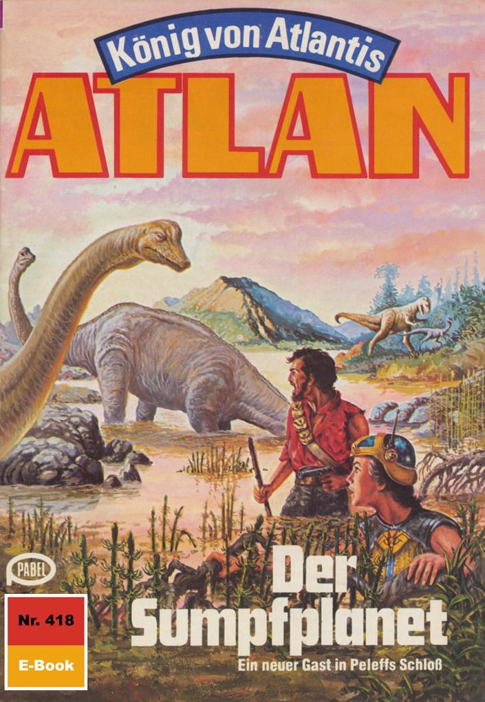 Produktbild: Atlan 418: Der Sumpfplanet | Clark Darlton