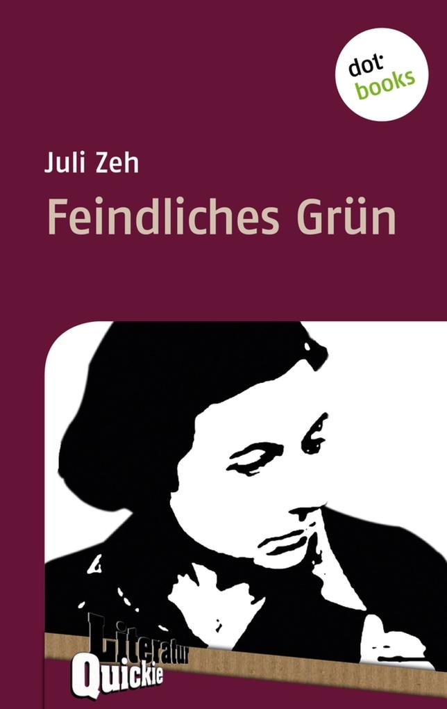 Produktbild: Feindliches Grün - Literatur-Quickie | Juli Zeh