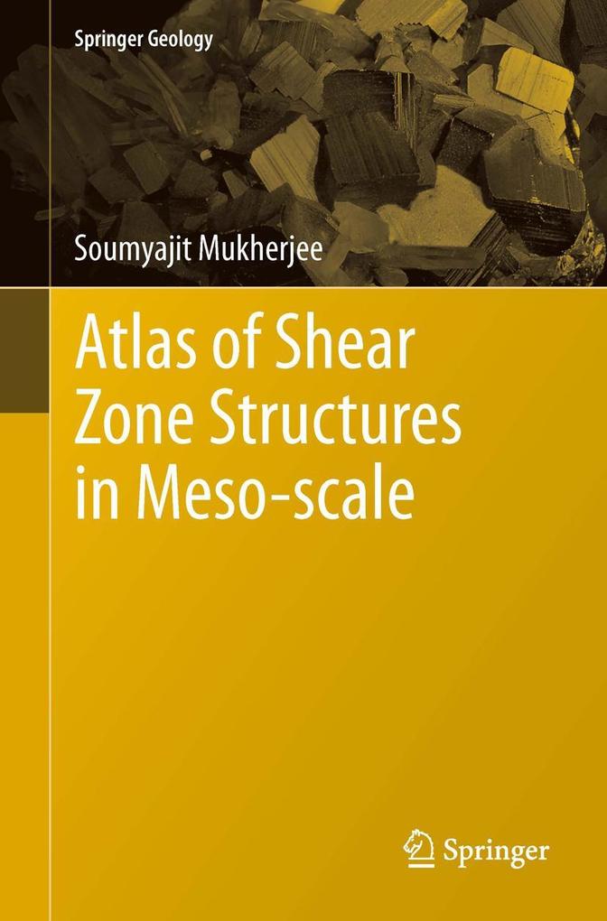 Produktbild: Atlas of Shear Zone Structures in Meso-scale | Soumyajit Mukherjee