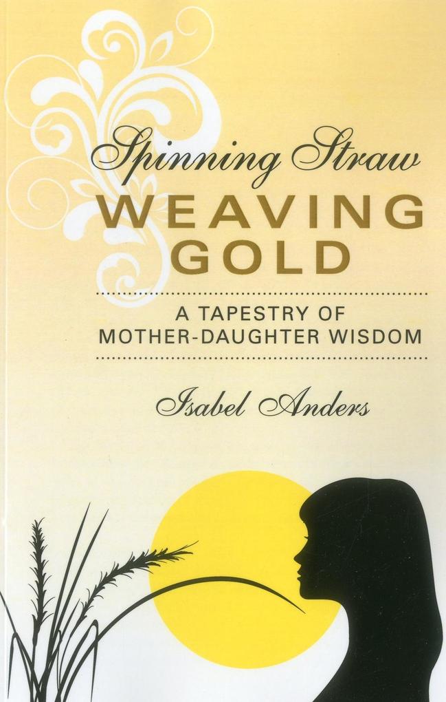 Produktbild: Spinning Straw, Weaving Gold | Isabel Anders