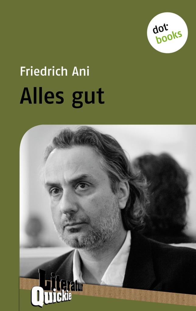 Produktbild: Alles gut - Literatur-Quickie | Friedrich Ani