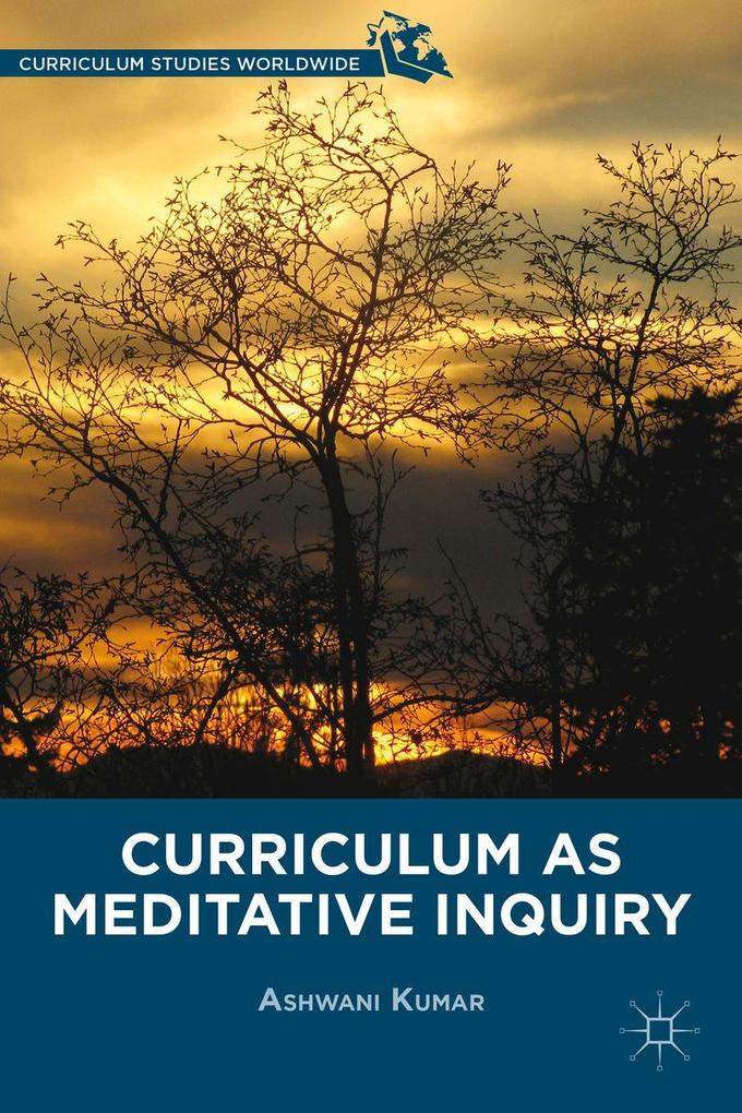 Produktbild: Curriculum as Meditative Inquiry | A. Kumar