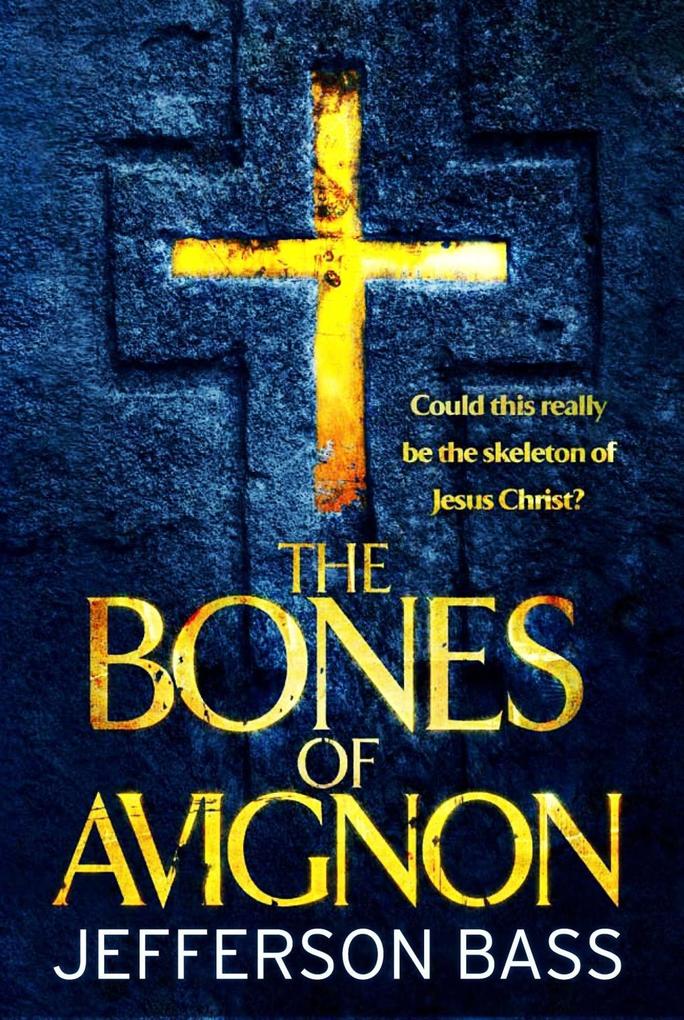Produktbild: The Bones of Avignon | Jefferson Bass