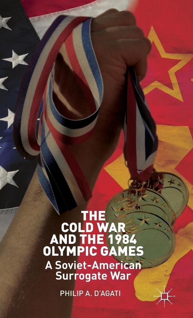Produktbild: The Cold War and the 1984 Olympic Games | Philip D'Agati, Philip DAgati