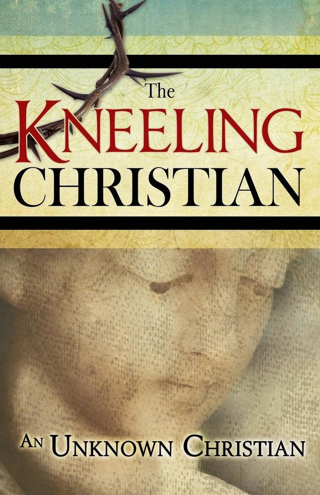 Produktbild: The Kneeling Christian | Unknown Christian
