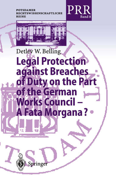 Produktbild: Legal Protection against Breaches of Duty on the Part of the German Works Council - A Fata Morgana? | Detlev W. Belling