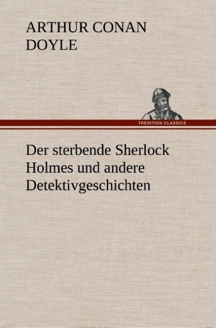 Produktbild: Der sterbende Sherlock Holmes und andere Detektivgeschichten | Arthur Conan Doyle