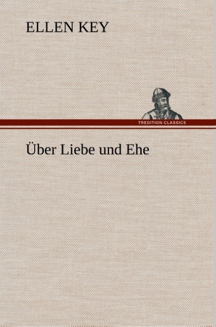 Produktbild: Über Liebe und Ehe | Ellen Key
