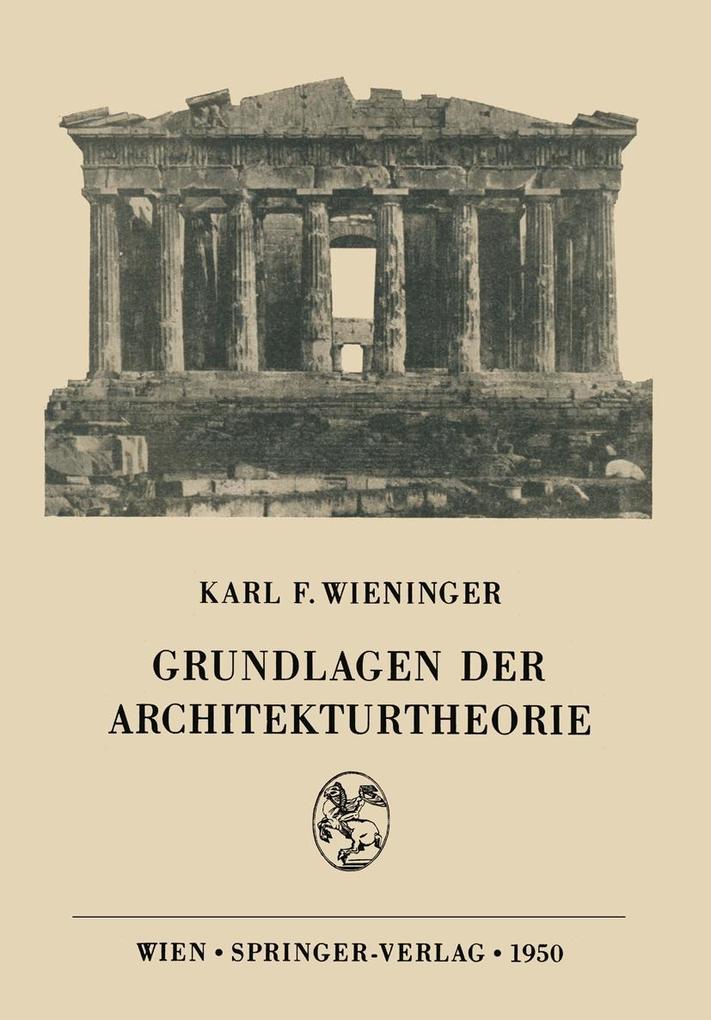 Produktbild: Grundlagen der Architekturtheorie | Karl F. Wieninger